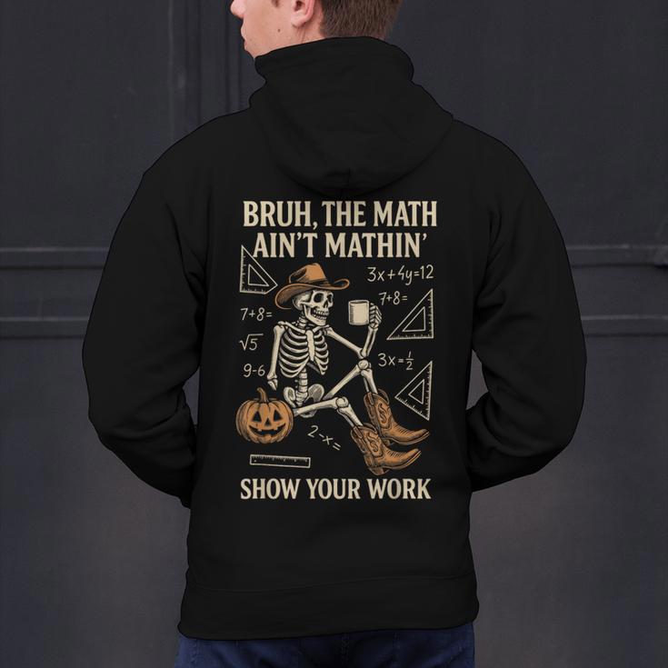 Bruh The Math Ain’t Mathin Halloween Skeleton Math Teacher Men's Hoodie Back Print, gift for family, gift for coworker Bruh The Math Ain’t Mathin Halloween Skeleton Math Teacher Men's Hoodie Back Print, gift for family, gift for coworker