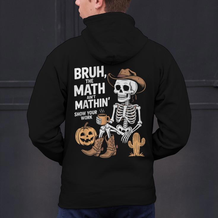 Bruh The Math Ain't Mathin' Show Your Work Halloween Teacher Men's Hoodie Back Print, gift for family, gift for coworker Bruh The Math Ain't Mathin' Show Your Work Halloween Teacher Men's Hoodie Back Print, gift for family, gift for coworker