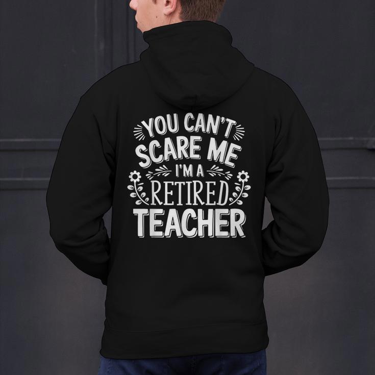 You Can't Scare Me I'm A Retired Teacher Ex-Teacher Teaching Men's Hoodie Back Print, gift for family, gift for coworker