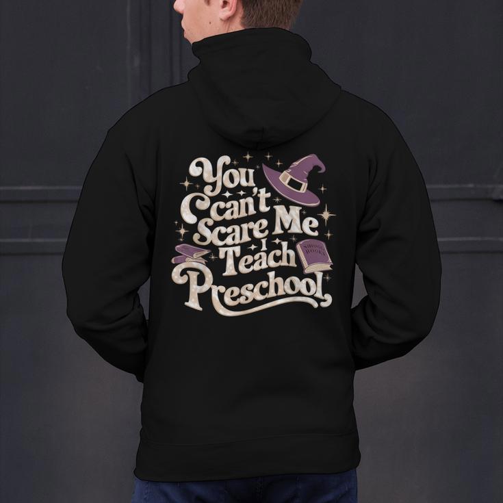 You Can't Scare Me I Teach Preschool Teacher Halloween Witch Men's Hoodie Back Print, gift for family, gift for coworker