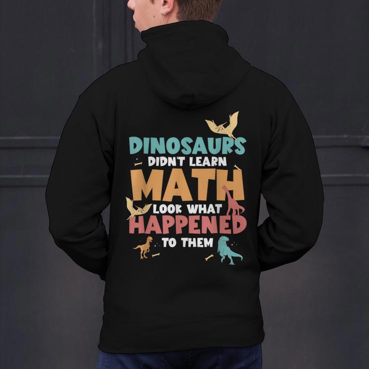 Dinosaurs Didn't Learn Math Mathematics Math Teacher Men's Hoodie Back Print, gift for family, gift for coworker