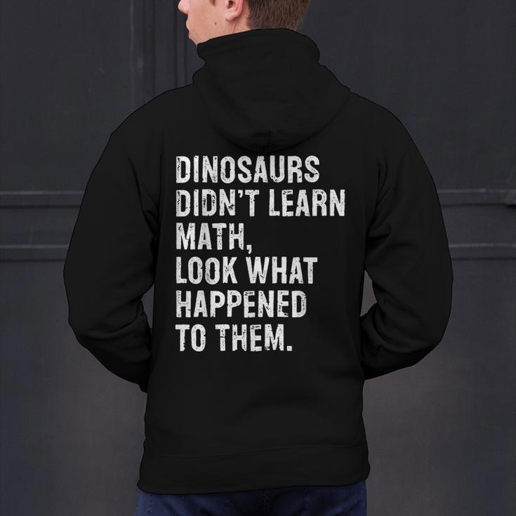 Dinosaurs Didn't Learn Math Math Teacher Men's Hoodie Back Print, gift for family, gift for coworker Dinosaurs Didn't Learn Math Math Teacher Men's Hoodie Back Print, gift for family, gift for coworker