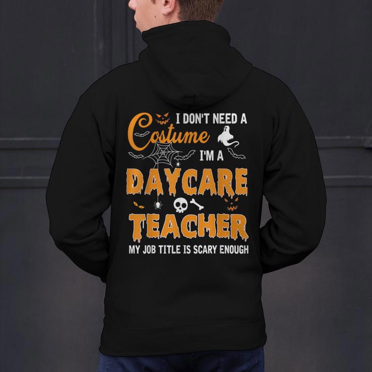 I Don't Need A Costume I'm A Daycare Teacher Halloween Women Men's Hoodie Back Print, gift for family, gift for coworker I Don't Need A Costume I'm A Daycare Teacher Halloween Women Men's Hoodie Back Print, gift for family, gift for coworker