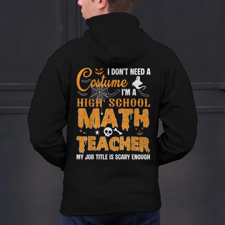 Don't Need Costume I'm A High School Math Teacher Halloween Men's Hoodie Back Print, gift for family, gift for coworker Don't Need Costume I'm A High School Math Teacher Halloween Men's Hoodie Back Print, gift for family, gift for coworker