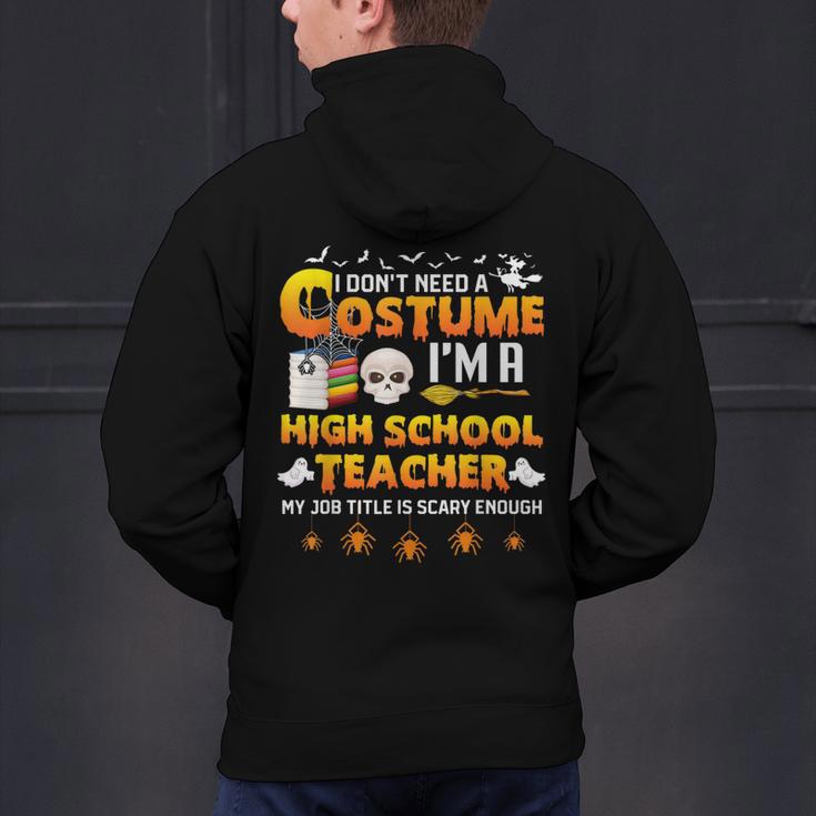 I Don't Need A Costume I'm A High School Teacher Halloween Men's Hoodie Back Print, gift for family, gift for coworker