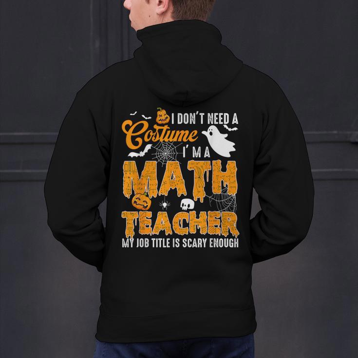 I Don't Need a Costume I'm A Math Teacher Halloween Costume Men's Hoodie Back Print, gift for family, gift for coworker I Don't Need a Costume I'm A Math Teacher Halloween Costume Men's Hoodie Back Print, gift for family, gift for coworker