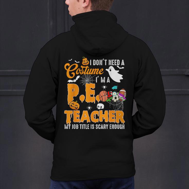 I Don't Need a Costume I'm A PE Teacher Halloween Costume Men's Hoodie Back Print, Pe Teacher Hoodies, gift for family, gift for coworker I Don't Need a Costume I'm A PE Teacher Halloween Costume Men's Hoodie Back Print, Pe Teacher Hoodies, gift for family, gift for coworker