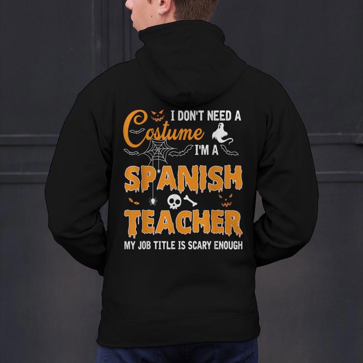 I Don't Need A Costume I'm A Spanish Teacher Halloween Men Women Men's Hoodie Back Print, gift for family, gift for coworker I Don't Need A Costume I'm A Spanish Teacher Halloween Men Women Men's Hoodie Back Print, gift for family, gift for coworker