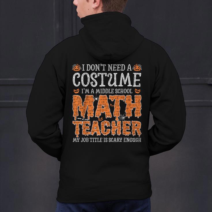 I Don’t Need a Costume Middle School Math Teacher Halloween Men's Hoodie Back Print, gift for family, gift for coworker I Don’t Need a Costume Middle School Math Teacher Halloween Men's Hoodie Back Print, gift for family, gift for coworker