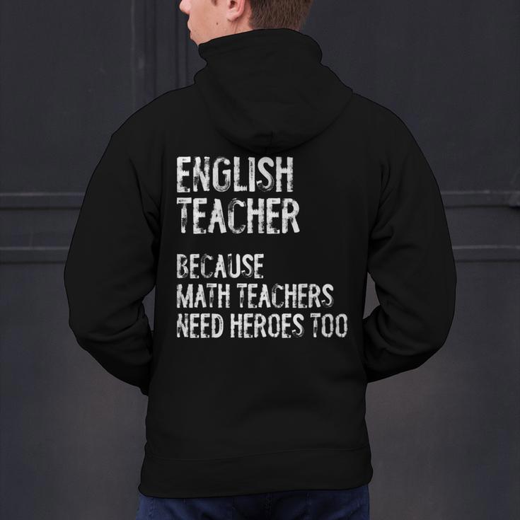 English Teacher Because Math Teachers Need Heroes Too Men's Hoodie Back Print, English Teacher Hoodies, gift for family, gift for coworker