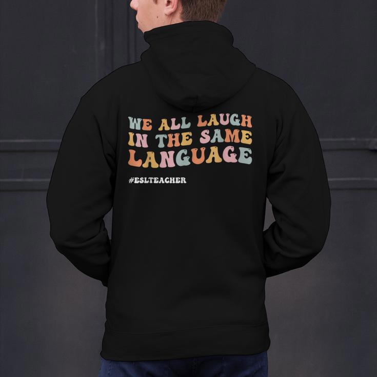 ESL Teacher We All Laugh In The Same Language Men's Hoodie Back Print, Esl Teacher Hoodies, gift for family, gift for coworker ESL Teacher We All Laugh In The Same Language Men's Hoodie Back Print, Esl Teacher Hoodies, gift for family, gift for coworker