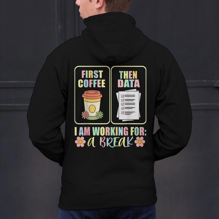 First Coffee Then Data SPED Teacher Taking a Break Men's Hoodie Back Print, gift for family, gift for coworker