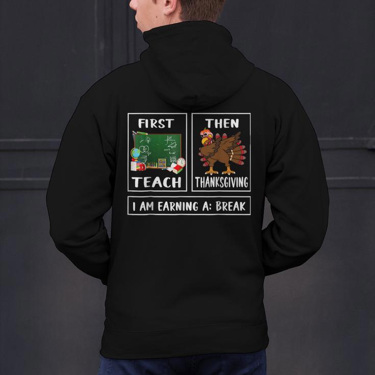 First Teach Then Thanksgiving I'm Earning A Break Teacher Men's Hoodie Back Print, gift for family, gift for coworker First Teach Then Thanksgiving I'm Earning A Break Teacher Men's Hoodie Back Print, gift for family, gift for coworker