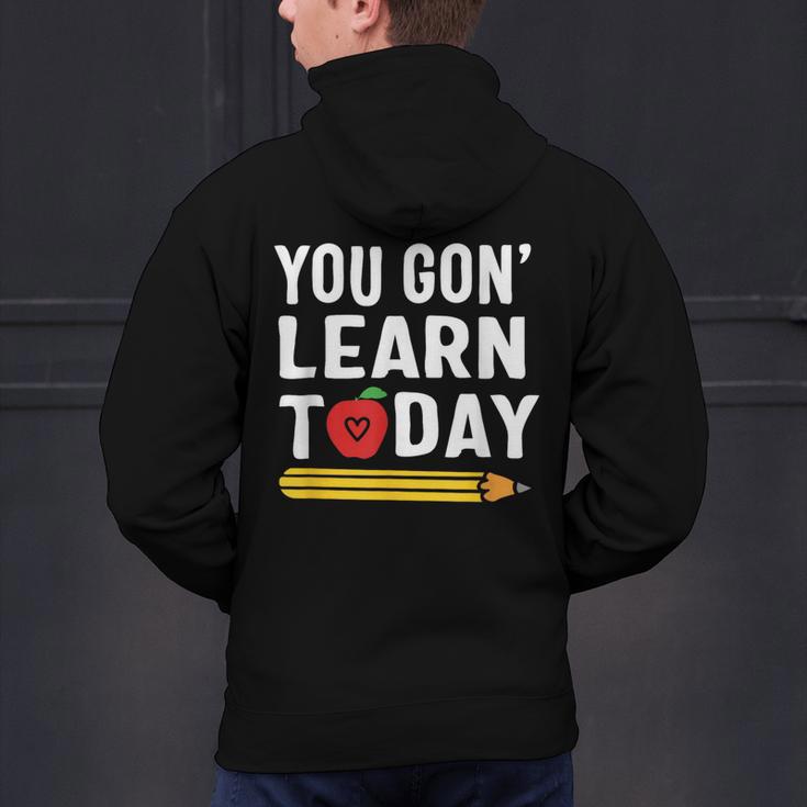 You Gon' Learn Today First Day Of School Teacher Men Women Kids Men's Hoodie Back Print, gift for family, gift for coworker