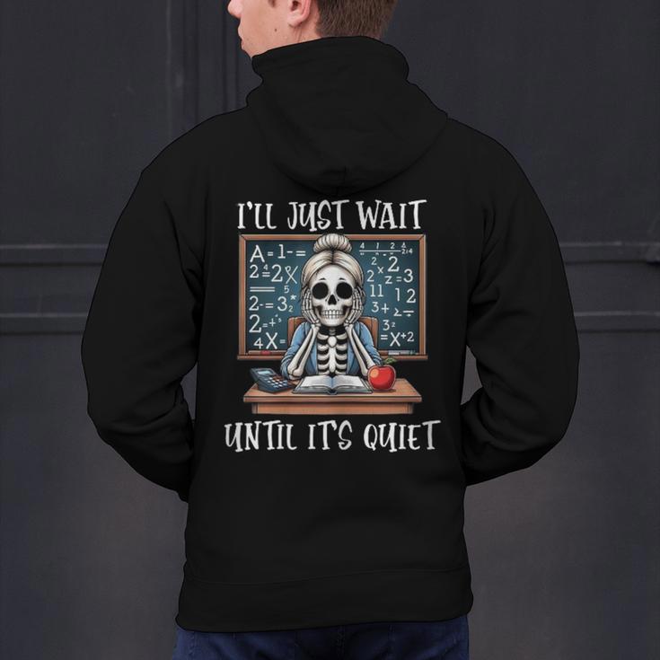 Halloween Teacher I'Ll Just Wait Until It's Quiet Women Men's Hoodie Back Print, gift for family, gift for coworker Halloween Teacher I'Ll Just Wait Until It's Quiet Women Men's Hoodie Back Print, gift for family, gift for coworker