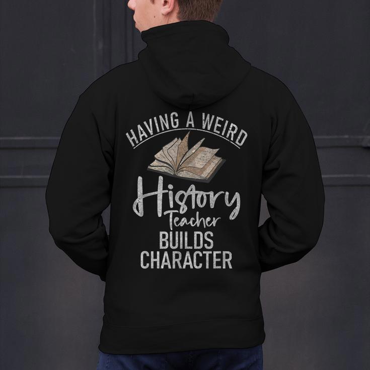 Having a Weird History Teacher Builds Character History Men's Hoodie Back Print, History Teacher Hoodies, gift for family, gift for coworker