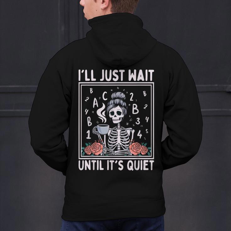 I'Ll Just Wait Until It's Quiet Skeleton Coffee Teacher Men's Hoodie Back Print, gift for family, gift for coworker I'Ll Just Wait Until It's Quiet Skeleton Coffee Teacher Men's Hoodie Back Print, gift for family, gift for coworker