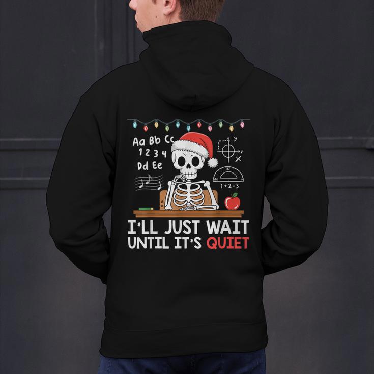I'Ll Just Wait Until It's Quiet Skeleton Teacher Christmas Men's Hoodie Back Print, gift for family, gift for coworker