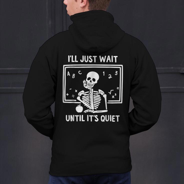 I'Ll Just Wait Until It's Quiet Skeleton Teacher Great Men's Hoodie Back Print, gift for family, gift for coworker I'Ll Just Wait Until It's Quiet Skeleton Teacher Great Men's Hoodie Back Print, gift for family, gift for coworker