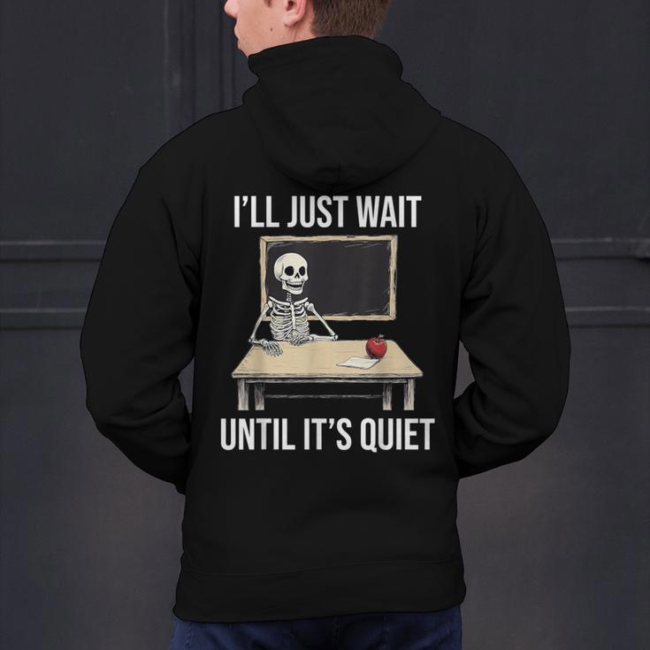 I'Ll Just Wait Until It's Quiet Skeleton Teacher Halloween Men's Hoodie Back Print, gift for family, gift for coworker I'Ll Just Wait Until It's Quiet Skeleton Teacher Halloween Men's Hoodie Back Print, gift for family, gift for coworker