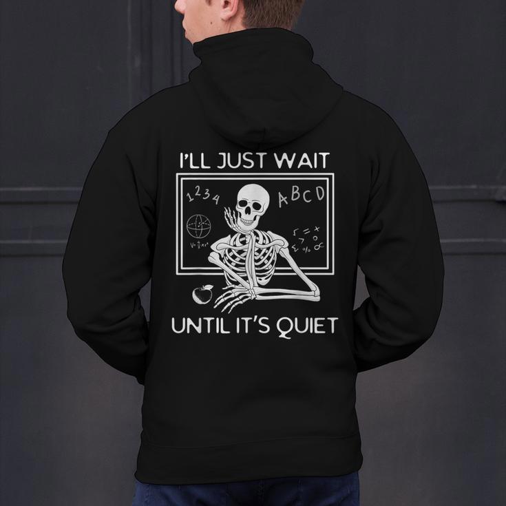I'Ll Just Wait Until It's Quiet Teacher Meme Skeleton For Men Women Men's Hoodie Back Print, gift for family, gift for coworker