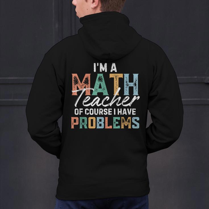 I'm A Math Teacher Of Course I Have Problems Back To School Men's Hoodie Back Print, gift for family, gift for coworker I'm A Math Teacher Of Course I Have Problems Back To School Men's Hoodie Back Print, gift for family, gift for coworker