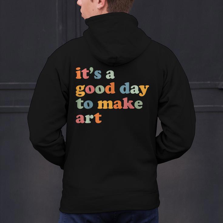 It's A Good Day To Make Some Art Artist Art Teacher Men's Hoodie Back Print, gift for family, gift for coworker