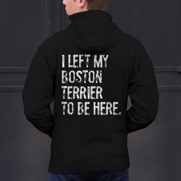 I Left My Boston Terrier To Be Here Men's Hoodie Back Print, gift for family, gift for coworker