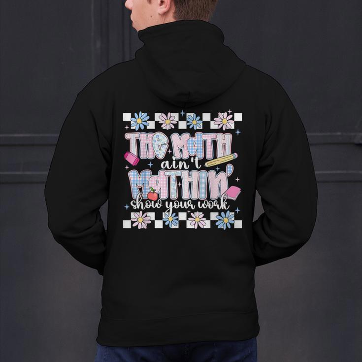 The Math Aint Mathin Meme Show Your Work Floral Math Teacher Men's Hoodie Back Print, gift for family, gift for coworker The Math Aint Mathin Meme Show Your Work Floral Math Teacher Men's Hoodie Back Print, gift for family, gift for coworker