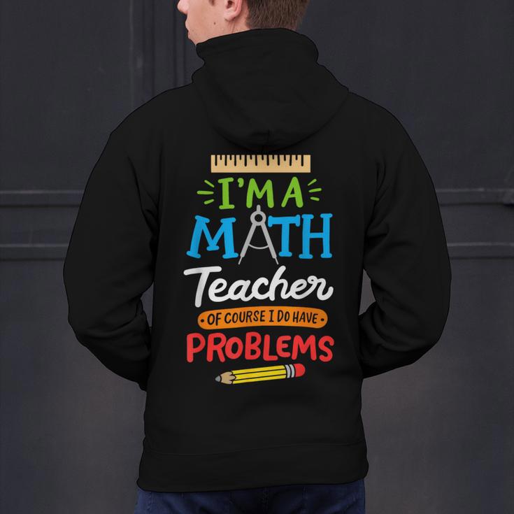 Math Teacher I Am A Math Teacher Of Course I Have Problems Men's Hoodie Back Print, gift for family, gift for coworker Math Teacher I Am A Math Teacher Of Course I Have Problems Men's Hoodie Back Print, gift for family, gift for coworker