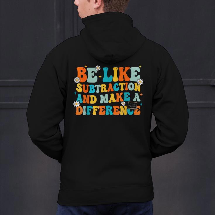 Math Teacher Be Like Subtraction And Make a Difference Men's Hoodie Back Print, gift for family, gift for coworker