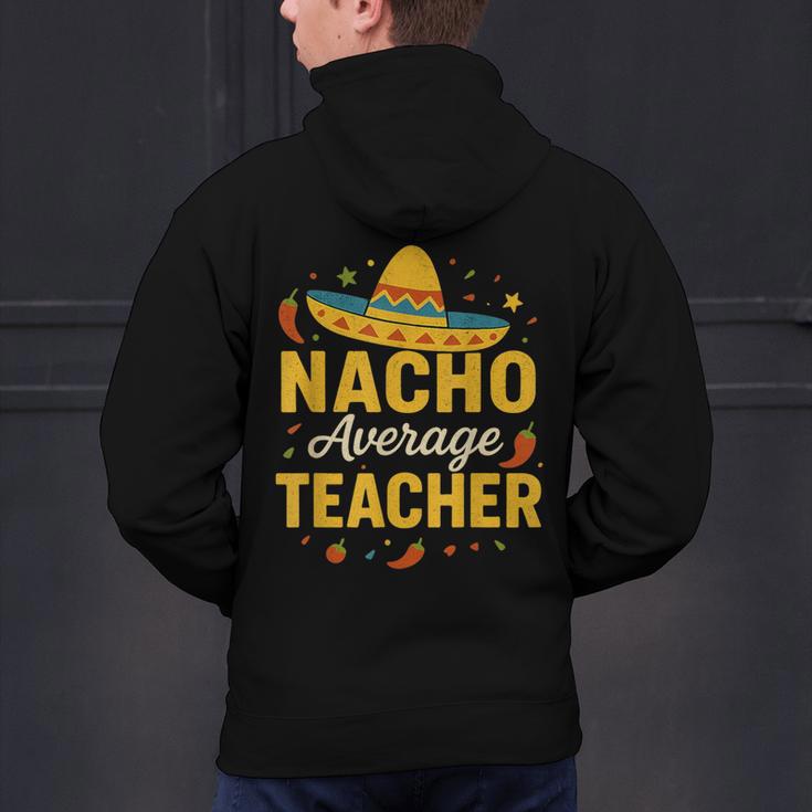 Nacho Average Teacher Cinco De Mayo Teacher Fiesta Men's Hoodie Back Print, gift for family, gift for coworker Nacho Average Teacher Cinco De Mayo Teacher Fiesta Men's Hoodie Back Print, gift for family, gift for coworker