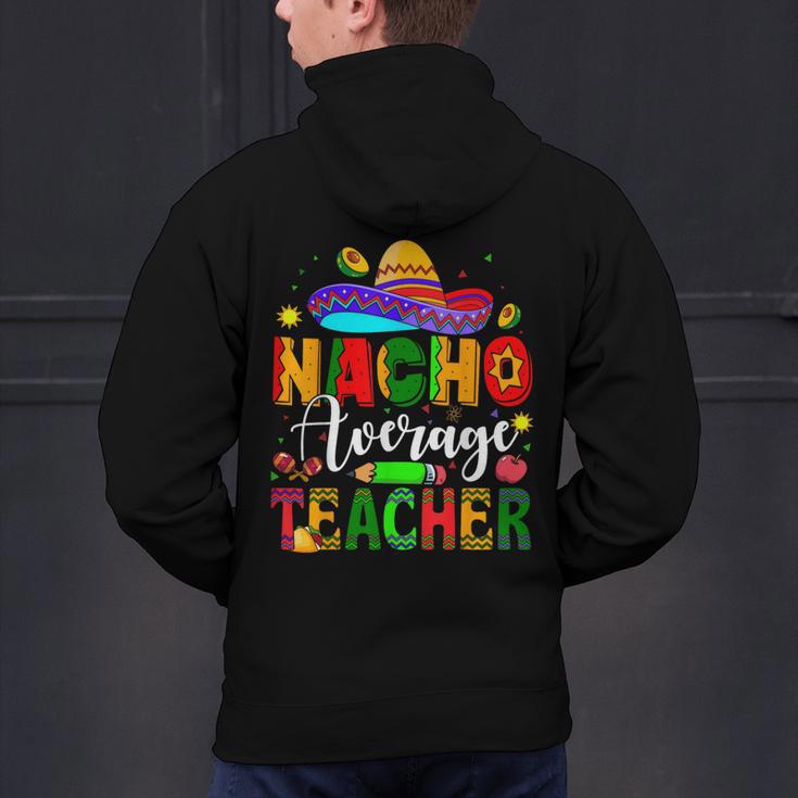 Nacho Average Teacher Mexican Teacher Cinco De Mayo Fiesta Men Women Girls Kids Men's Hoodie Back Print, gift for family, gift for coworker Nacho Average Teacher Mexican Teacher Cinco De Mayo Fiesta Men Women Girls Kids Men's Hoodie Back Print, gift for family, gift for coworker