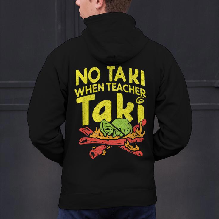 No Taki When Teacher Taki Teacher Pun Humor Men's Hoodie Back Print, gift for family, gift for coworker