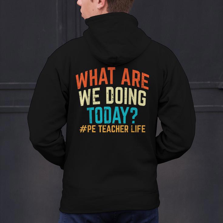 PE Teacher Life What Are We Doing Today Men Women Men's Hoodie Back Print, Pe Teacher Hoodies, gift for family, gift for coworker