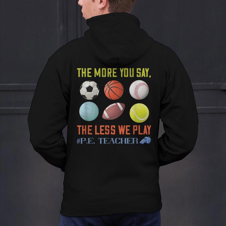 PE Teacher The More You Say Physical Education Teacher Men's Hoodie Back Print, Pe Teacher Hoodies, gift for family, gift for coworker PE Teacher The More You Say Physical Education Teacher Men's Hoodie Back Print, Pe Teacher Hoodies, gift for family, gift for coworker