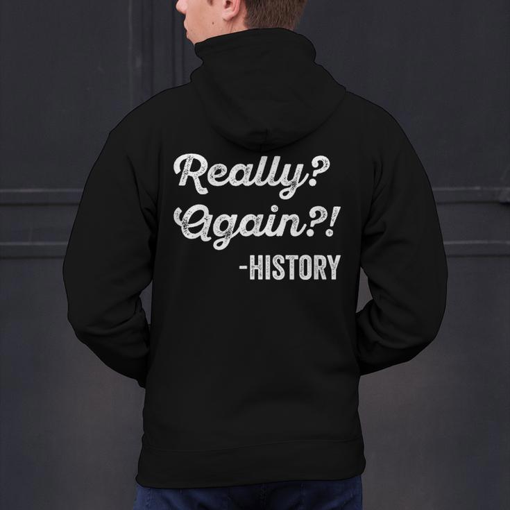 Really Again History History Teacher Saying T-Shirt Men's Hoodie Back Print, History Teacher Hoodies, gift for family, gift for coworker Really Again History History Teacher Saying T-Shirt Men's Hoodie Back Print, History Teacher Hoodies, gift for family, gift for coworker