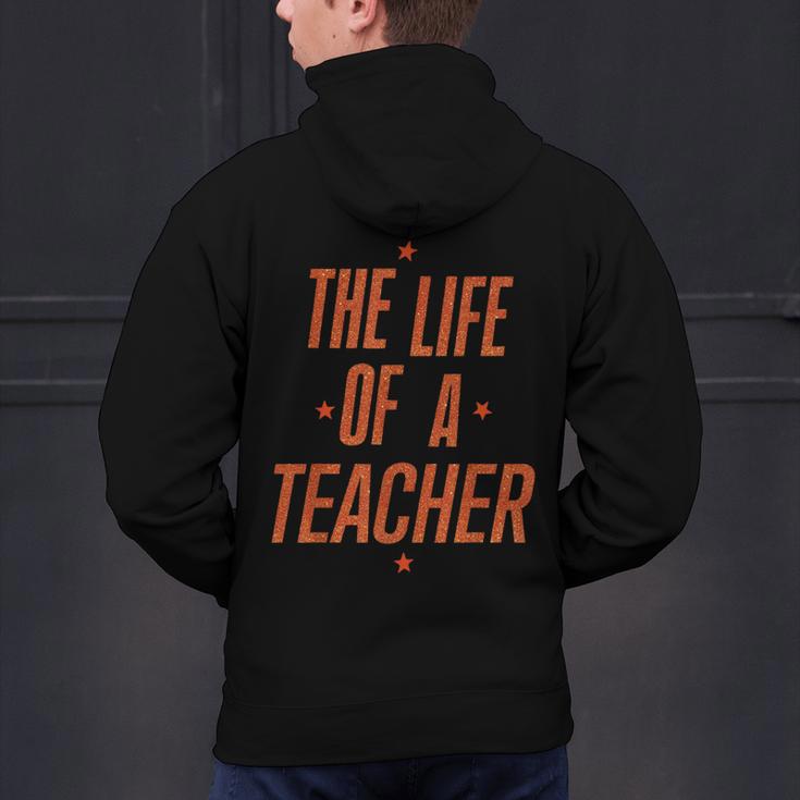 School Teachers Day The Life Of A Teacher Teaching Men's Hoodie Back Print, gift for family, gift for coworker