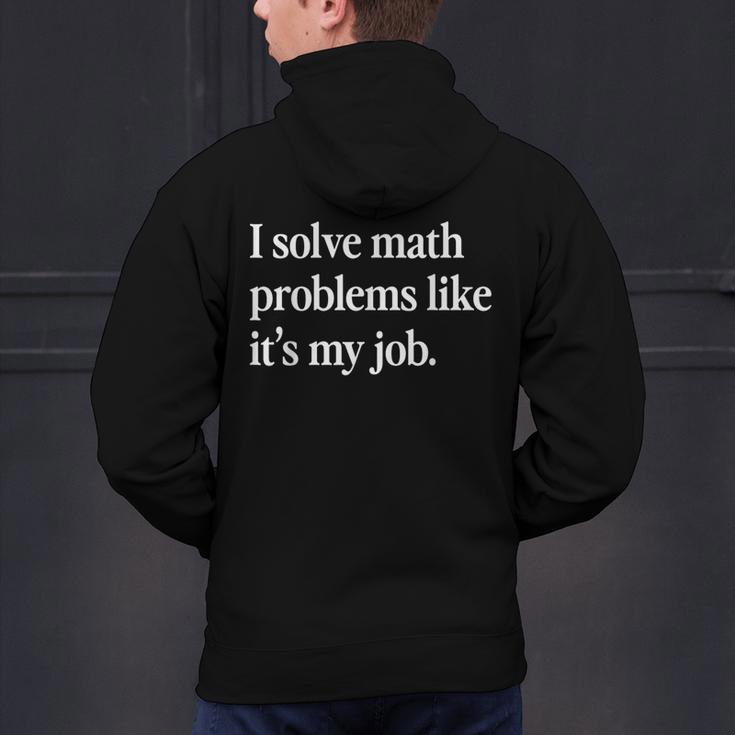 I Solve Math Problems Like It's My Job Math Teacher Men's Hoodie Back Print, gift for family, gift for coworker I Solve Math Problems Like It's My Job Math Teacher Men's Hoodie Back Print, gift for family, gift for coworker
