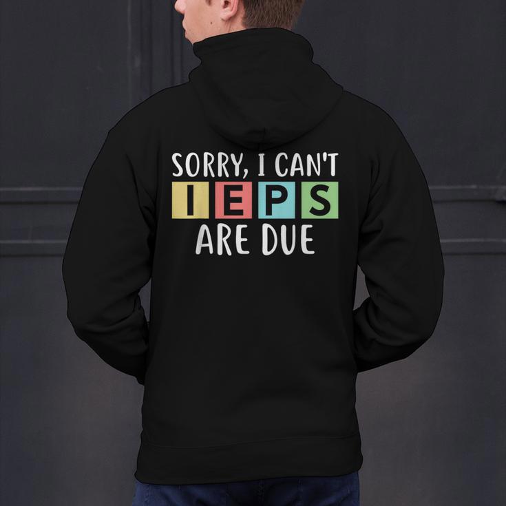 Special Education Teacher SPED Sorry I Can't IEPS Are Due Men's Hoodie Back Print, gift for family, gift for coworker
