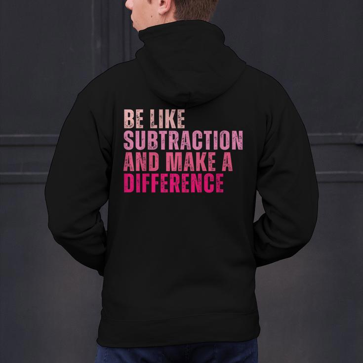 Be Like Subtraction And Make A Difference Math Teacher Men's Hoodie Back Print, gift for family, gift for coworker Be Like Subtraction And Make A Difference Math Teacher Men's Hoodie Back Print, gift for family, gift for coworker