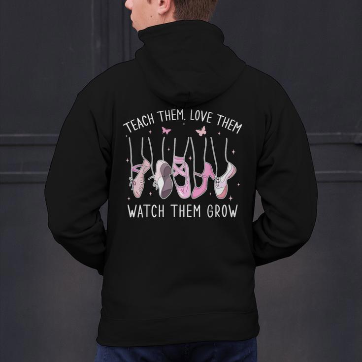Teach Them Love Them Watch Them Grow Ballet Dance Teacher Men's Hoodie Back Print, gift for family, gift for coworker