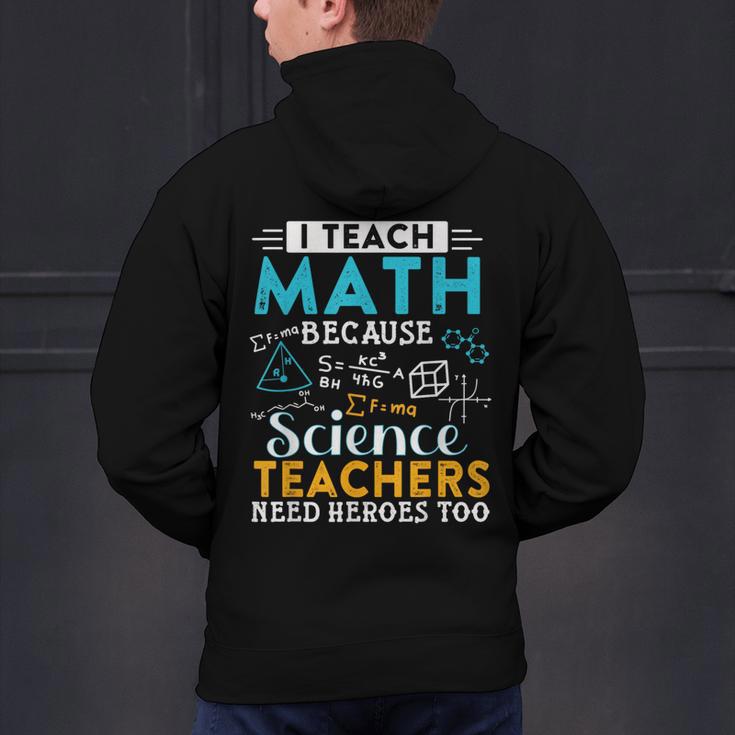 I Teach Math Because Science Teachers Need Heroes Too Men's Hoodie Back Print, Science Teacher Hoodies, gift for family, gift for coworker I Teach Math Because Science Teachers Need Heroes Too Men's Hoodie Back Print, Science Teacher Hoodies, gift for family, gift for coworker