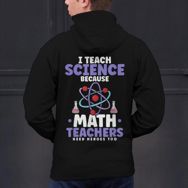 I Teach Science Because Math Teachers Need Heroes Too Men's Hoodie Back Print, Science Teacher Hoodies, gift for family, gift for coworker