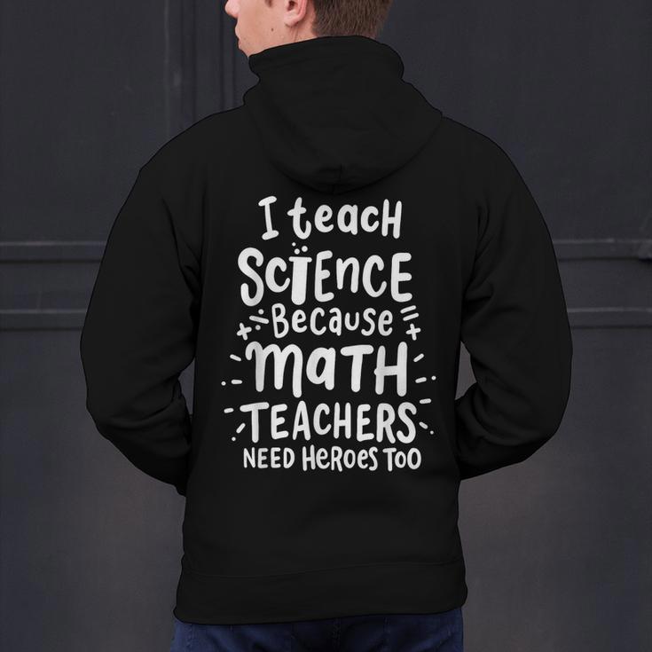 I Teach Science Because Math Teachers Need Heroes Too Men's Hoodie Back Print, Science Teacher Hoodies, gift for family, gift for coworker I Teach Science Because Math Teachers Need Heroes Too Men's Hoodie Back Print, Science Teacher Hoodies, gift for family, gift for coworker