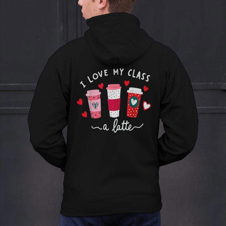 Teachers Valentine Day I Love My Class A Latte Coffee Women Men's Hoodie Back Print, gift for family, gift for coworker Teachers Valentine Day I Love My Class A Latte Coffee Women Men's Hoodie Back Print, gift for family, gift for coworker