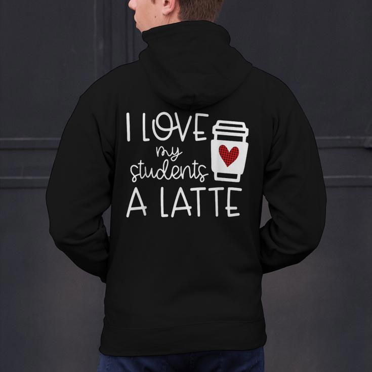 Valentines Day Teacher Tee I Love My Students A Latte Men's Hoodie Back Print, gift for family, gift for coworker Valentines Day Teacher Tee I Love My Students A Latte Men's Hoodie Back Print, gift for family, gift for coworker