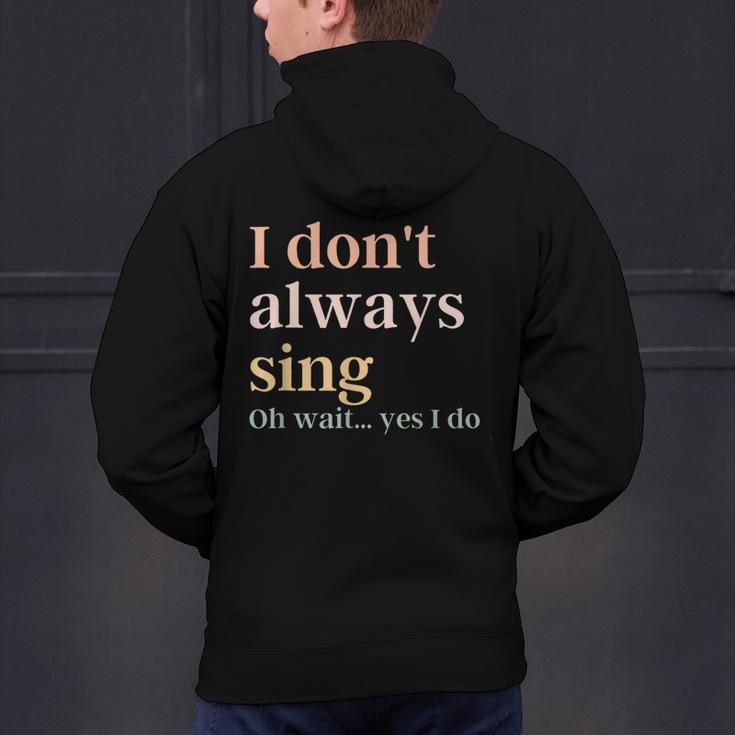 Women I Don't Always Sing Oh Wait Yes I Do Music Teacher Men's Hoodie Back Print, gift for family, gift for coworker Women I Don't Always Sing Oh Wait Yes I Do Music Teacher Men's Hoodie Back Print, gift for family, gift for coworker