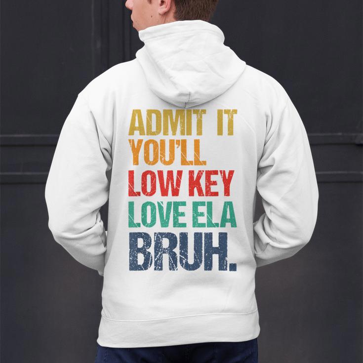 Admit It You Low Key Love ELA Bruh First Day School Teacher Men's Hoodie Back Print, gift for family, gift for coworker Admit It You Low Key Love ELA Bruh First Day School Teacher Men's Hoodie Back Print, gift for family, gift for coworker