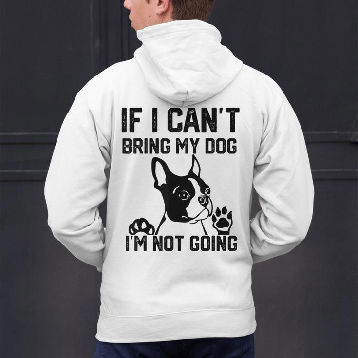 Boston Terrier If I Can't Bring My Dog I'm Not Going Men Women Kids Men's Hoodie Back Print, gift for family, gift for coworker